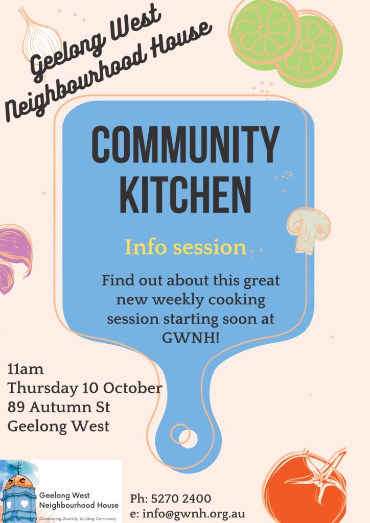 Community Kitchen info session at Geelong West Neighbourhood House. Info session is open to all, and will be held at 11am on Thursday 10 October.